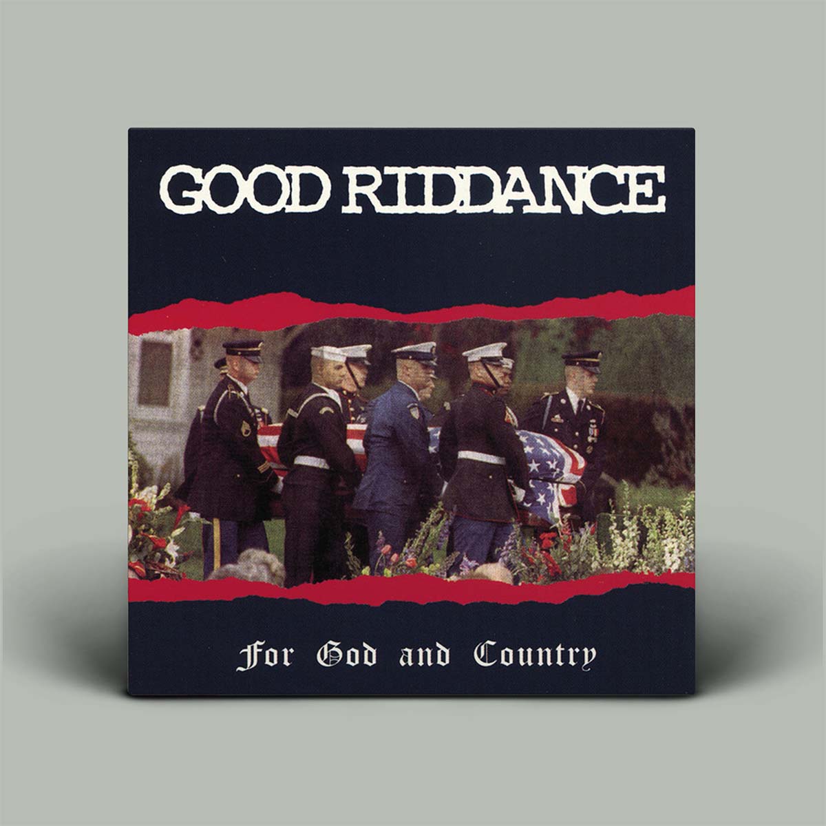 Album cover with military personnel and American flag, titled 'Good Riddance For God and Country'.