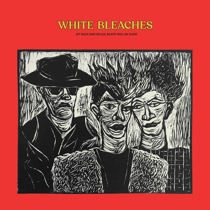 White Bleaches - Sit Back And Relax, Death Will Be Slow | Vinyl LP | Oh! Jean Records