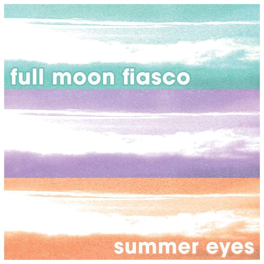 Full Moon Fiasco - Summer Eyes