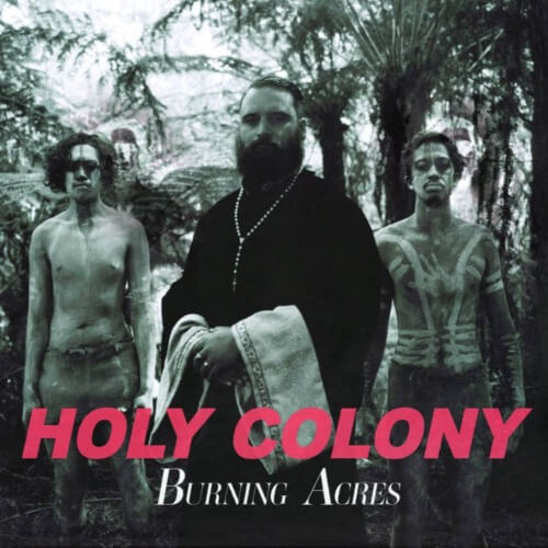 Troy Kingi & The Upperclass - Holy Colony Burning Acres | Vinyl LP