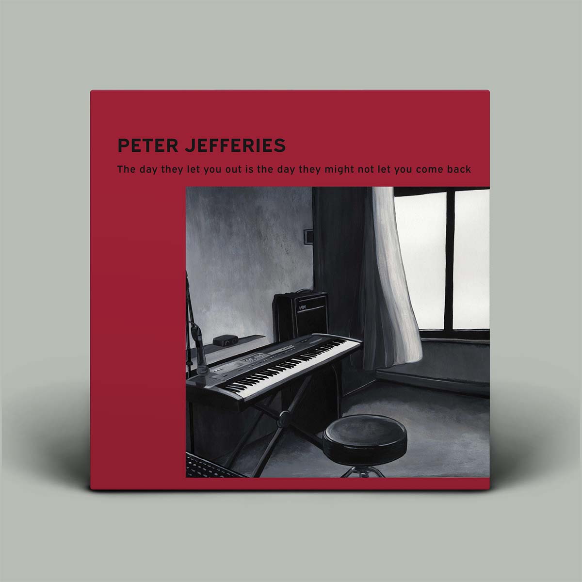Peter Jefferies album cover for 'The day they let you out is the day they might not let you come back', featuring a dark red border with black text and a grayscale illustration of a room with a keyboard and stool.