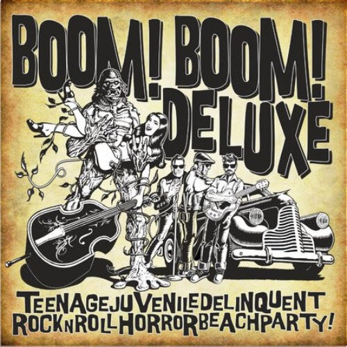 Boom! Boom! Deluxe - Teenagejuveniledelinquentrocknrollhorrorbeachparty | Vinyl LP