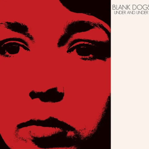 Blank Dogs - Under And Under | Vinyl LP