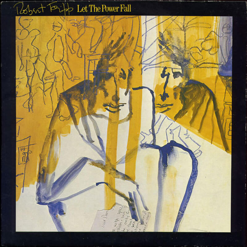 Robert Fripp – Let The Power Fall | Vinyl LP | Oh! Jean Records