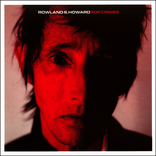 Rowland S. Howard - Pop Crimes | Vinyl LP