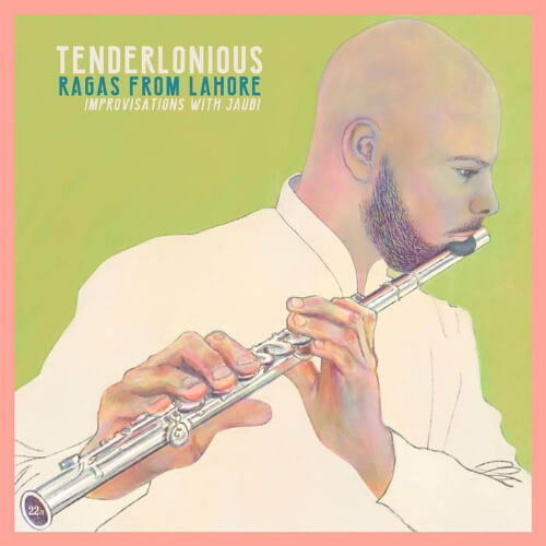 Tenderlonious ‎– Ragas From Lahore: Improvisations With Jaubi |  Vinyl LP