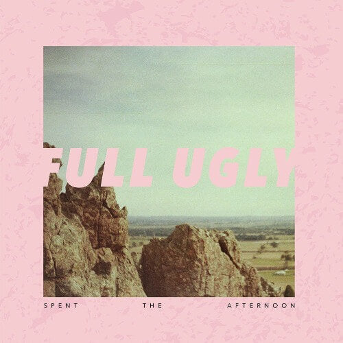 Full Ugly - Spent The Afternoon | Vinyl LP