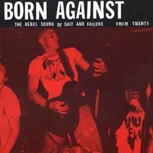 Born Against – The Rebel Sound Of Shit And Failure | Vinyl LP