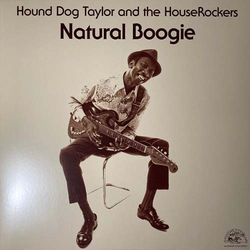 Hound Dog Taylor and The HouseRockers – Natural Boogie | Vinyl LP