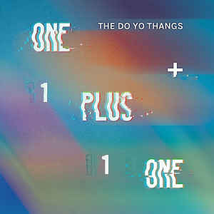 The Do Yo Thangs ‎- One Plus One (7") | Oh! Jean Records