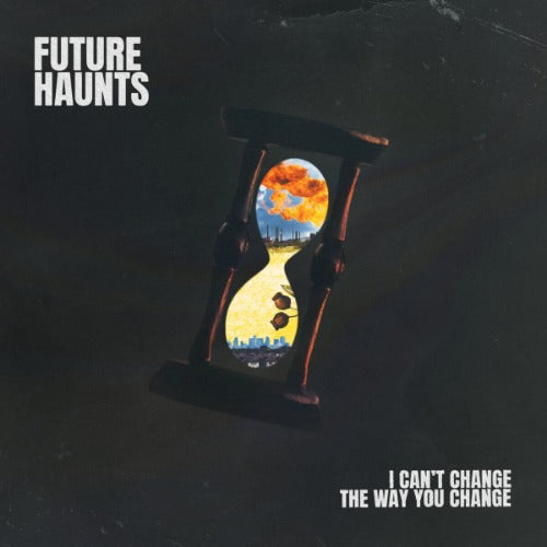 Future Haunts - I Can't Change The Way You Change | Vinyl LP