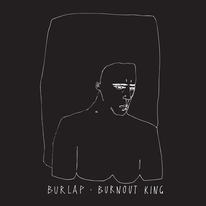 burlap- burnout king