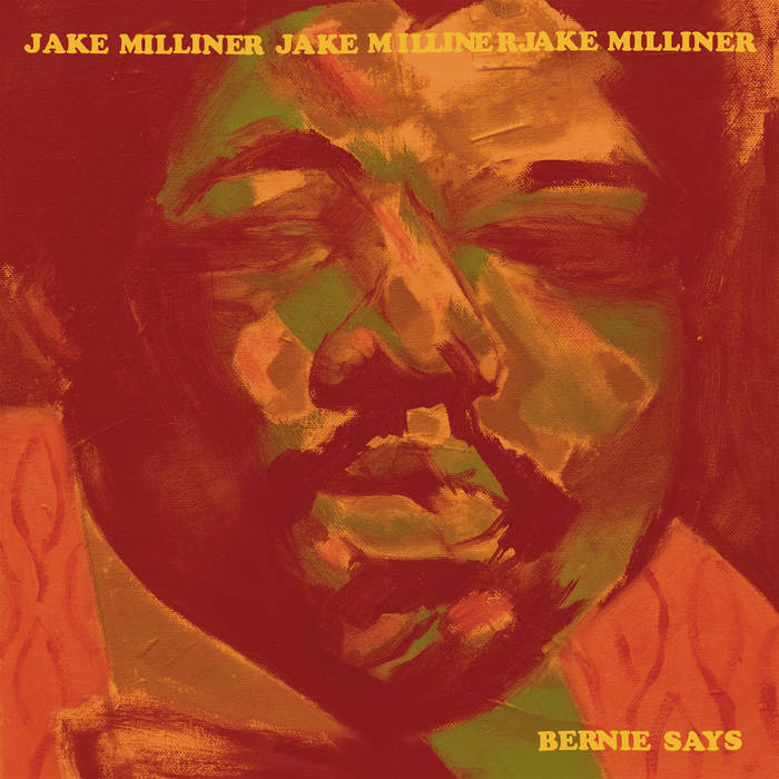 Jake Milliner - Bernie Says | Oh! Jean Records 