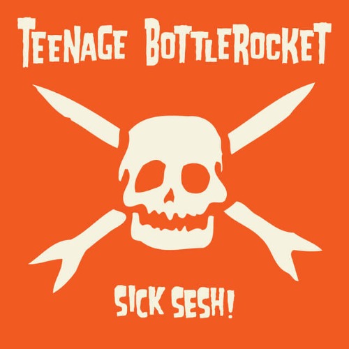 Teenage Bottlerocket - Sick Sesh! | Vinyl LP