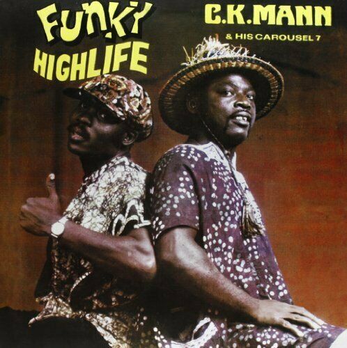 C. K. Mann & His Carousel 7 - Funky Highlife