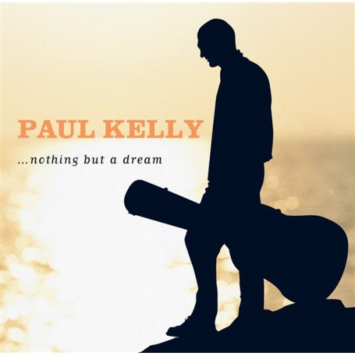 Nothing But A Dream - Paul Kelly