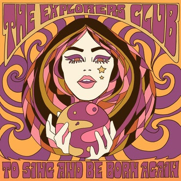 To Sing And Be Born Again - The Explorers Club ‎
