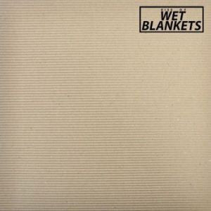 Wet Blankets - Rise Of Wet Blankets | Oh! Jean Records