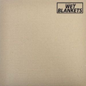 Wet Blankets - Rise Of Wet Blankets | Oh! Jean Records